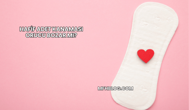 Hafif Adet Kanaması Orucu Bozar mı?