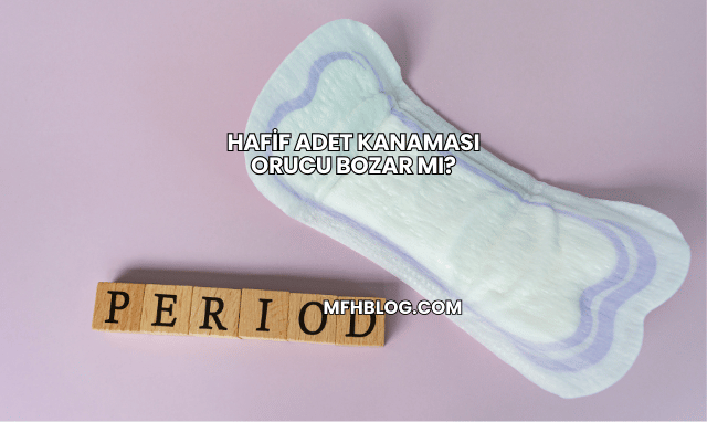 Hafif Adet Kanaması Orucu Bozar mı?