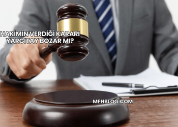 Hakimin Verdiği Kararı Yargıtay Bozar mı?