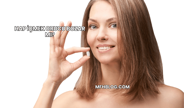 Hap İçmek Orucu Bozar mı?