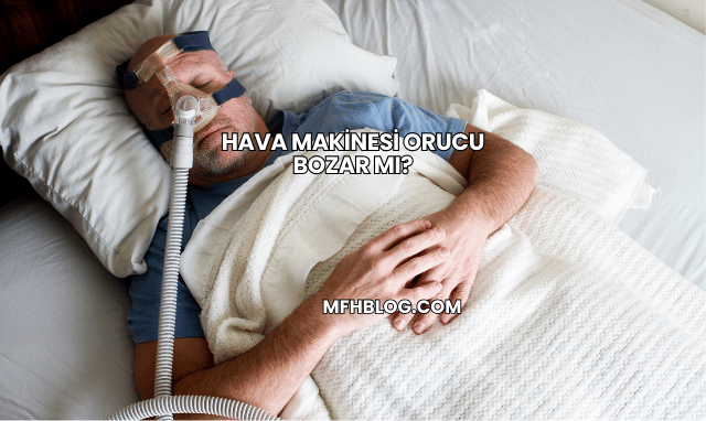 Hava Makinesi Orucu Bozar mı?
