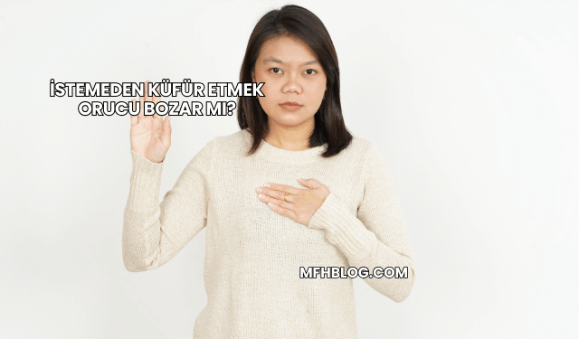 İstemeden Küfür Etmek Orucu Bozar mı?