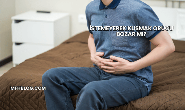 İstemeyerek Kusmak Orucu Bozar mı?