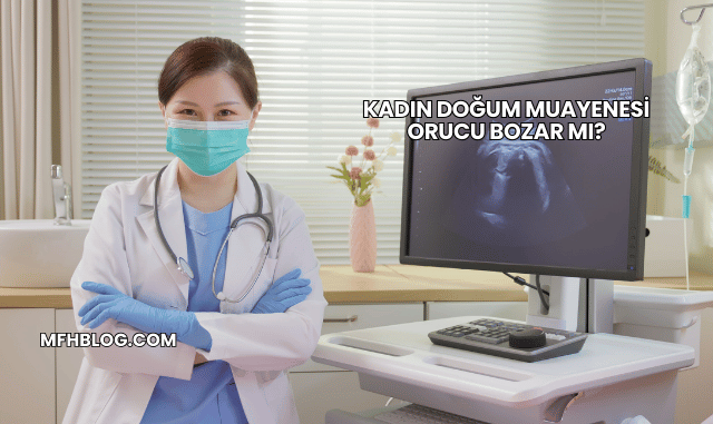 Kadın Doğum Muayenesi Orucu Bozar mı?
