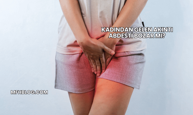 Kadından Gelen Akıntı Abdesti Bozar mı?