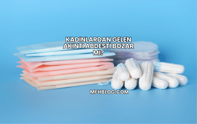 Kadınlardan Gelen Akıntı Abdesti Bozar mı?