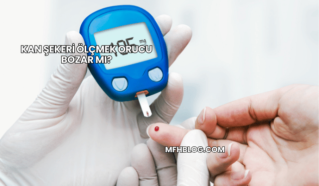 Kan Şekeri Ölçmek Orucu Bozar mı?