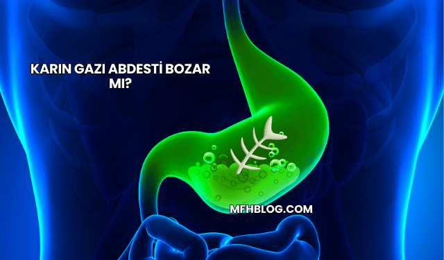 Karın Gazı Abdesti Bozar mı?