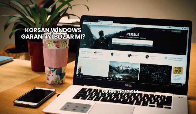Korsan Windows Garantiyi Bozar mı?