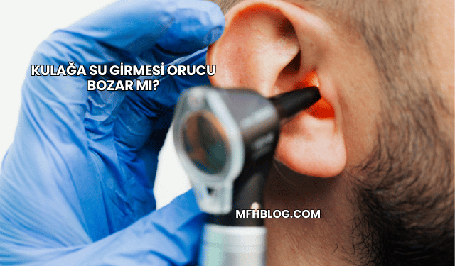 Kulağa Su Girmesi Orucu Bozar mı?