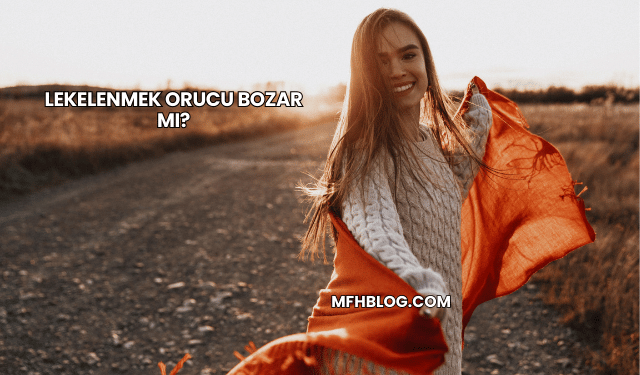 Lekelenmek Orucu Bozar mı?