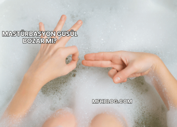 Mastürbasyon Gusül Bozar mı?