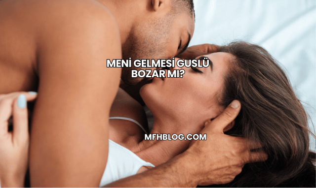 Meni Gelmesi Guslü Bozar mı?