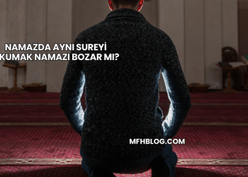 Namazda Aynı Sureyi Okumak Namazı Bozar mı?