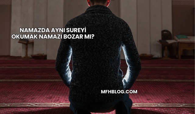 Namazda Aynı Sureyi Okumak Namazı Bozar mı?