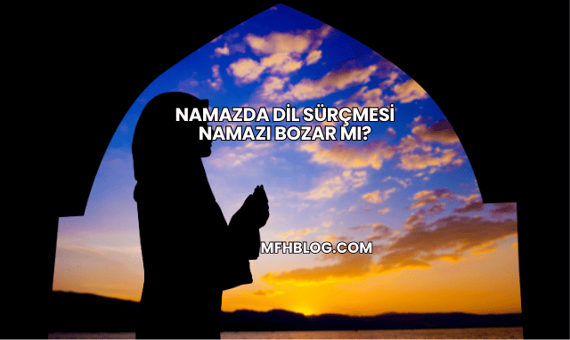 Namazda Dil Sürçmesi Namazı Bozar mı?