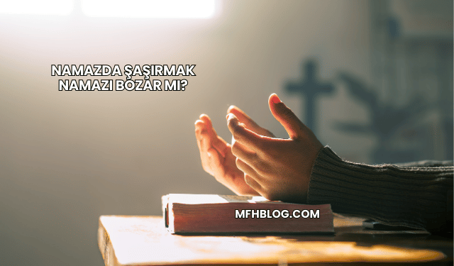 Namazda Şaşırmak Namazı Bozar mı?