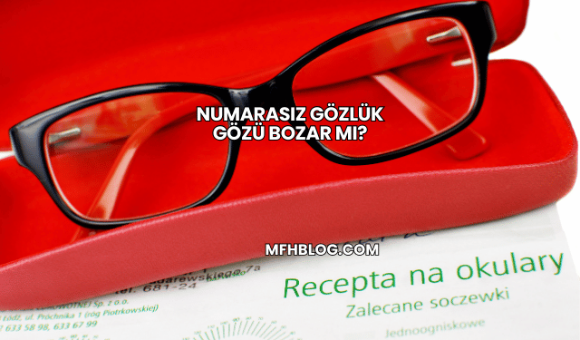 Numarasız Gözlük Gözü Bozar mı?