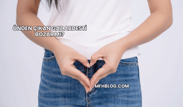 Önden Çıkan Gaz Abdesti Bozar mı?