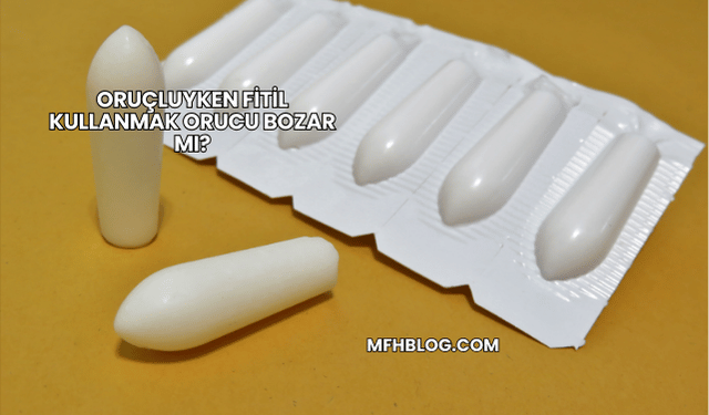 Oruçluyken Fitil Kullanmak Orucu Bozar mı?