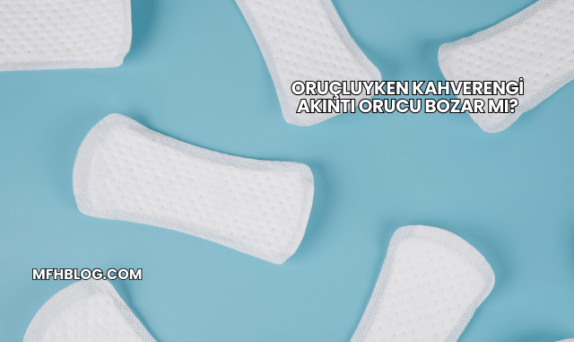 Oruçluyken Kahverengi Akıntı Orucu Bozar mı?
