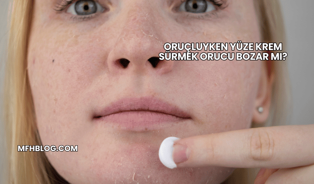 Oruçluyken Yüze Krem Sürmek Orucu Bozar mı?