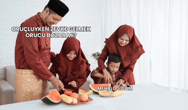 Oruçluyken Zevke Gelmek Orucu Bozar mı?