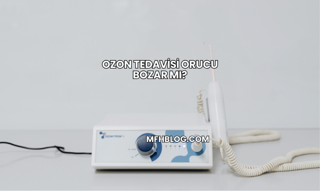 Ozon Tedavisi Orucu Bozar mı?
