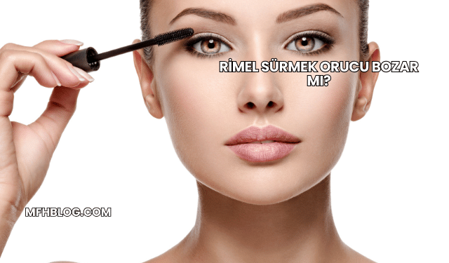 Rimel Sürmek Orucu Bozar mı?
