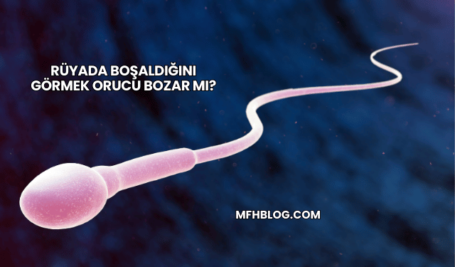 Rüyada Boşaldığını Görmek Orucu Bozar mı?