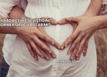 Rüyada Eşiyle Seviştiğini Görmek Orucu Bozar mı?