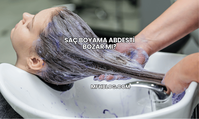Saç Boyama Abdesti Bozar mı?