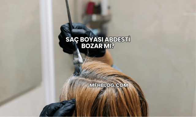 Saç Boyası Abdesti Bozar mı?