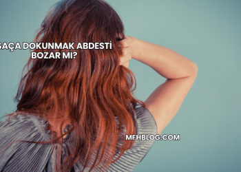 Saça Dokunmak Abdesti Bozar mı?