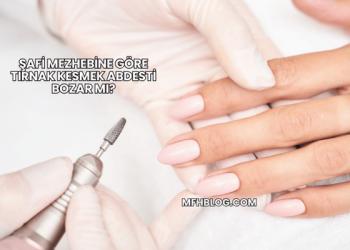 Şafi Mezhebine Göre Tırnak Kesmek Abdesti Bozar mı?