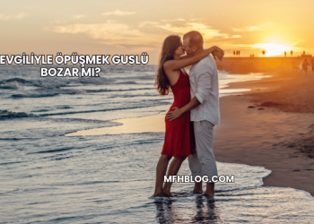 Sevgiliyle Öpüşmek Guslü Bozar mı?