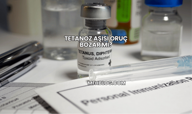 Tetanoz Aşısı Oruç Bozar mı?