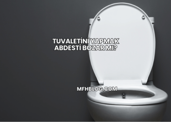 Tuvaletini Yapmak Abdesti Bozar mı?