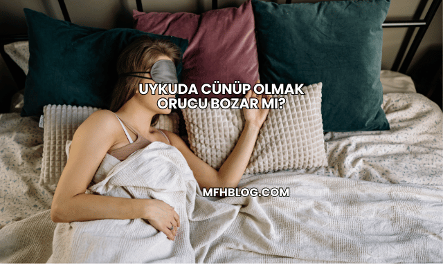 Uykuda Cünüp Olmak Orucu Bozar mı?