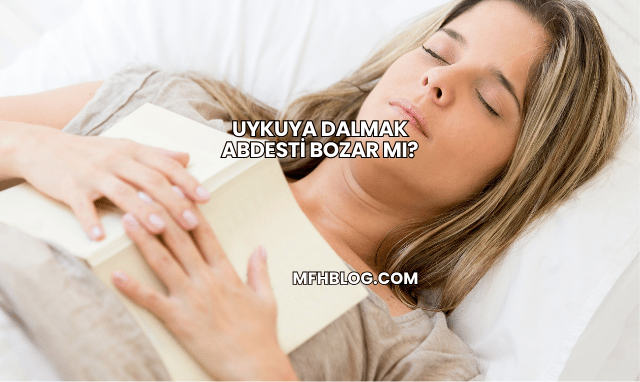 Uykuya Dalmak Abdesti Bozar mı?