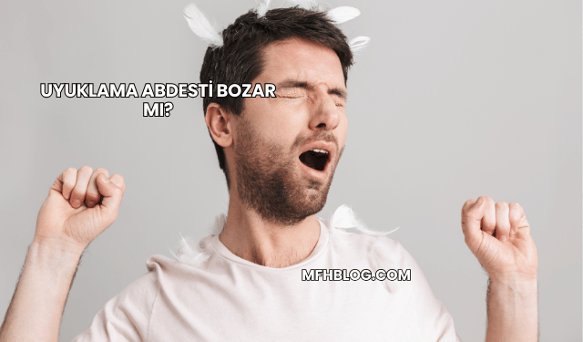 Uyuklama Abdesti Bozar mı?