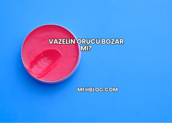 Vazelin Orucu Bozar mı?