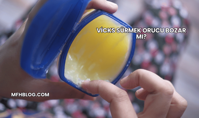 Vicks Sürmek Orucu Bozar mı?