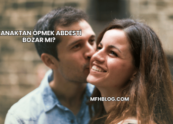 Yanaktan Öpmek Abdesti Bozar mı?