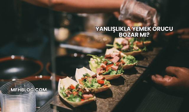 Yanlışlıkla Yemek Orucu Bozar mı?