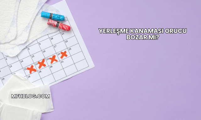 Yerleşme Kanaması Orucu Bozar mı?