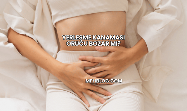 Yerleşme Kanaması Orucu Bozar mı?