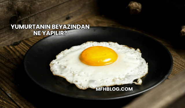 Yumurtanın Beyazından Ne Yapılır?