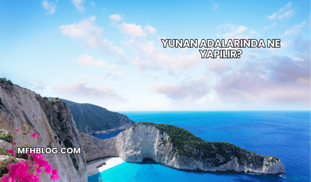 Yunan Adalarında Ne Yapılır?