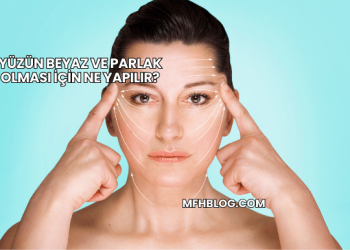Yüzün Beyaz ve Parlak Olması İçin Ne Yapılır?